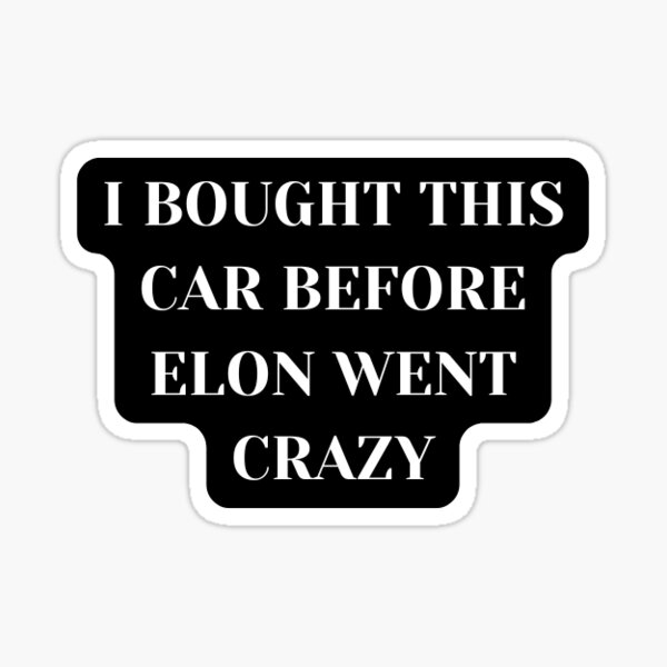 Item preview, Ich habe dieses Auto gekauft, bevor Elon durchdrehte designed and sold by Trialloja.