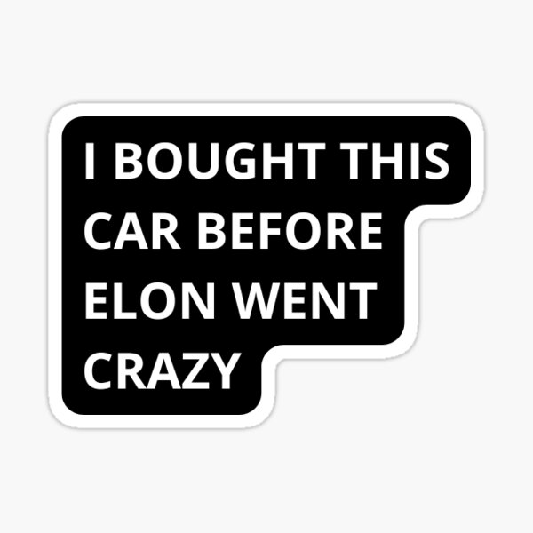 Item preview, Ich habe dieses Auto gekauft, bevor Elon durchdrehte designed and sold by Trialloja.