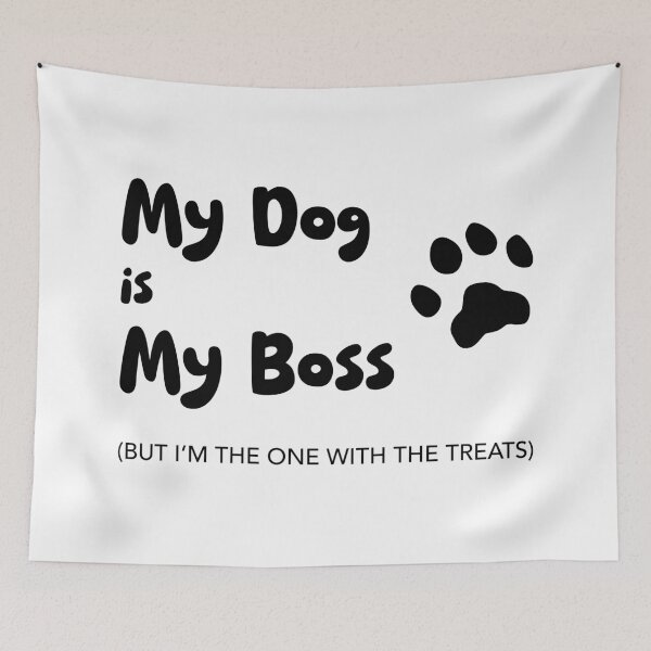Item preview, My Dog is My Boss, Unique designed and sold by villacreativa.