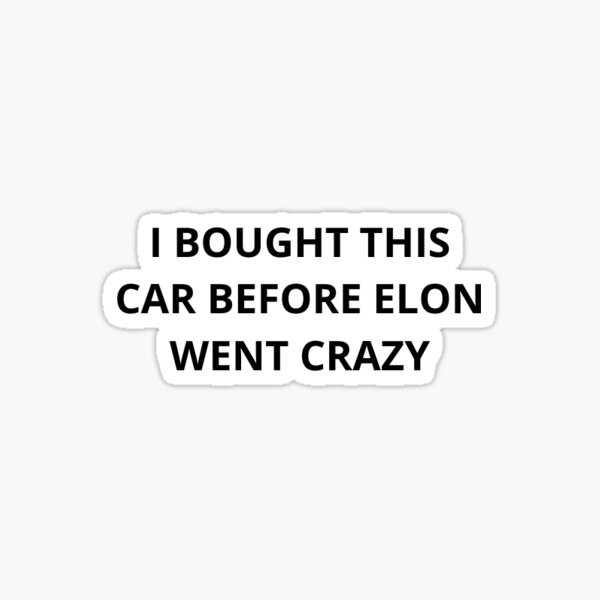 Item preview, Ich habe dieses Auto gekauft, bevor Elon durchdrehte designed and sold by Trialloja.
