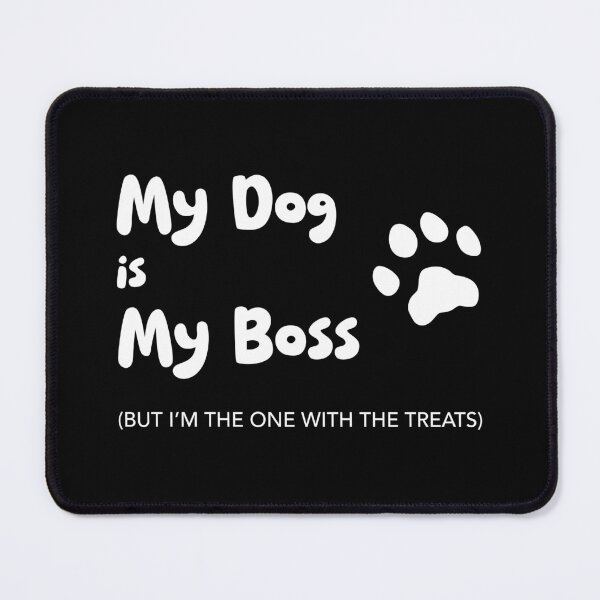 Item preview, My Dog is My Boss, Unique designed and sold by villacreativa.