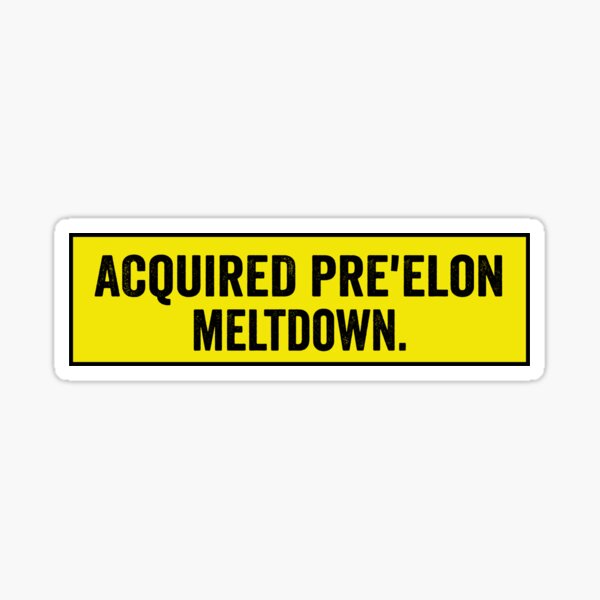 Artikel-Vorschau von Erworben vor Elon Meltdown Anti Elon Anti Trump Lustige Stoßstange, designt und verkauft von Burpishop.