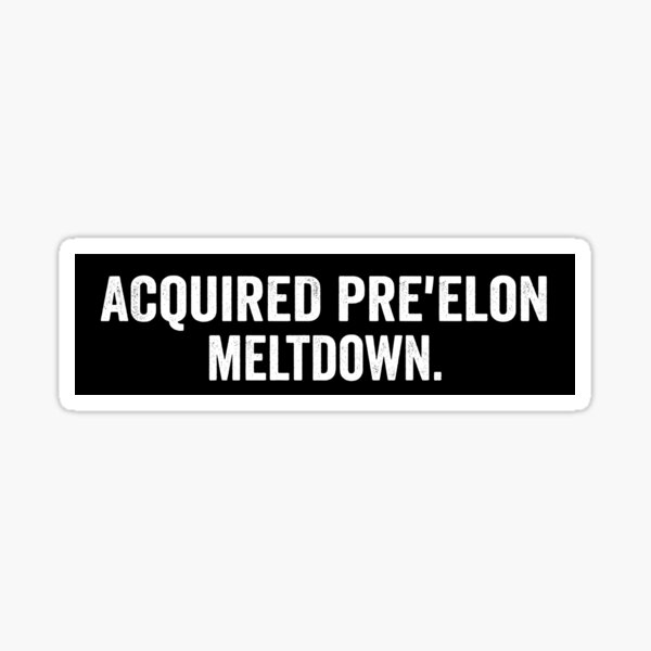 Artikel-Vorschau von Erworben vor Elon Meltdown Anti Elon Anti Trump Lustige Stoßstange, designt und verkauft von Burpishop.