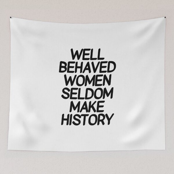 Item preview, Well behaved women seldom make history - international women's day   designed and sold by Inspirationmotivation.