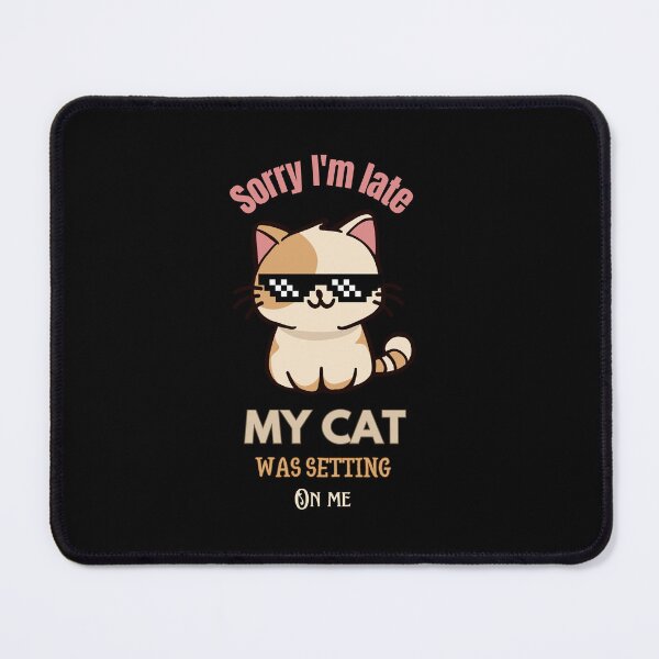 Item preview, Cats mom sorry I'm late my cat was setting on me  designed and sold by Fateh-Kro ⭐⭐⭐⭐⭐.