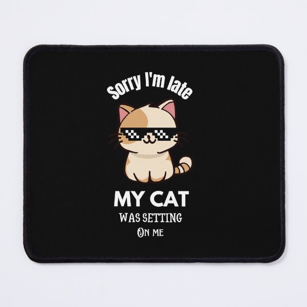 Item preview, Cats mom sorry I'm late my cat was setting on me  designed and sold by Fateh-Kro ⭐⭐⭐⭐⭐.