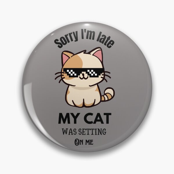 Item preview, Cats mom sorry I'm late my cat was setting on me  designed and sold by Fateh-Kro ⭐⭐⭐⭐⭐.