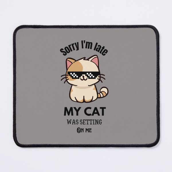 Item preview, Cats mom sorry I'm late my cat was setting on me  designed and sold by Fateh-Kro ⭐⭐⭐⭐⭐.