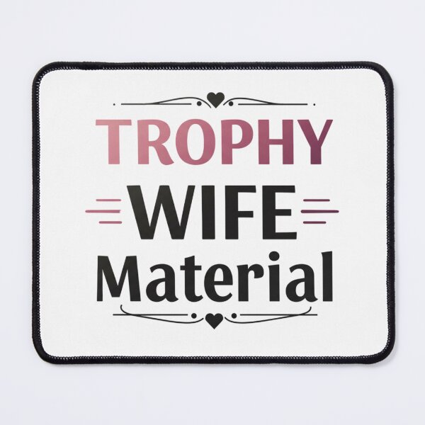 Item preview, Trophy wife material designed and sold by FitEnvy.