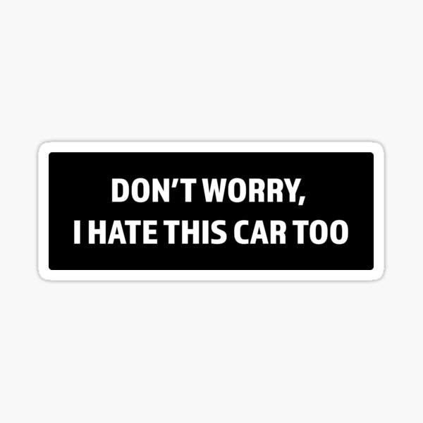 Item preview, Tesla Bumper Sticker - Dont worry, I hate this car too designed and sold by LoEnglish.