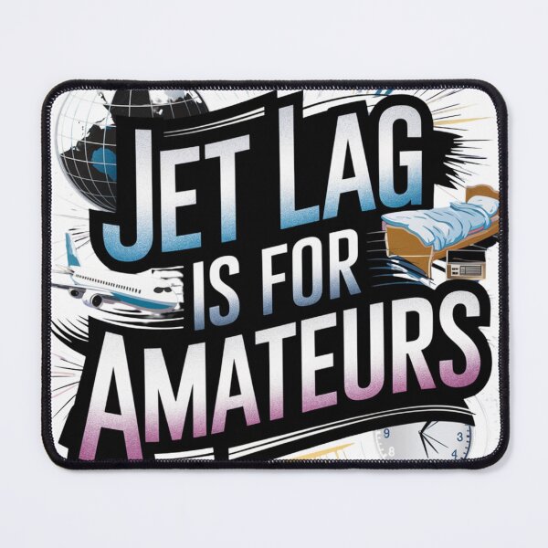 Item preview, Jet Lag is For Amateurs! designed and sold by Ink And Inspire.