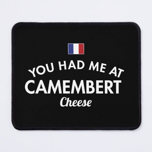 Item preview, You Had Me At Camembert designed and sold by twHistory.