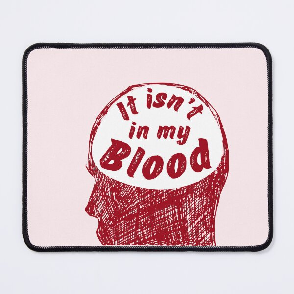 Item preview, It isn’t in my blood designed and sold by karma-style.