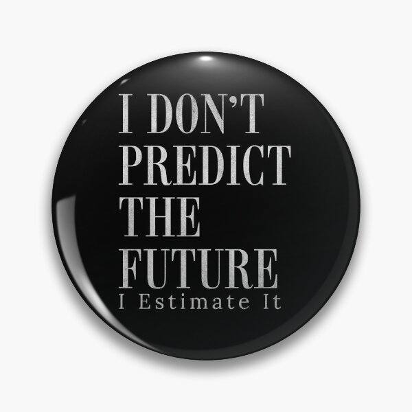 Item preview, I Don't Predict The Future I Estimate It Funny Estimator designed and sold by HosvPrint .s.