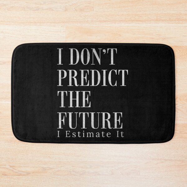 Item preview, I Don't Predict The Future I Estimate It Funny Estimator designed and sold by HosvPrint .s.
