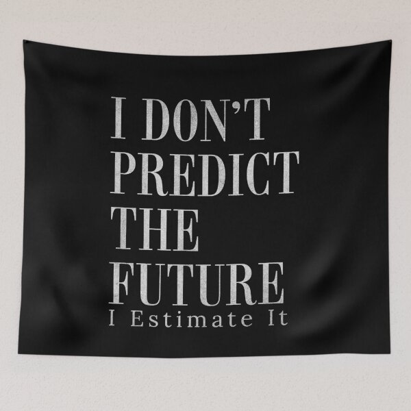Item preview, I Don't Predict The Future I Estimate It Funny Estimator designed and sold by HosvPrint .s.