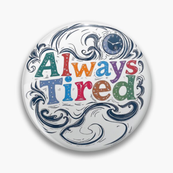 Item preview, Always Tired designed and sold by Shivam Arora.