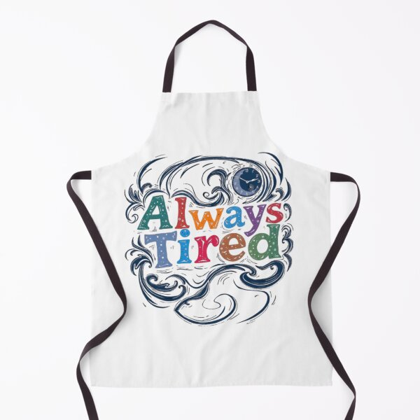 Item preview, Always Tired designed and sold by Shivam Arora.
