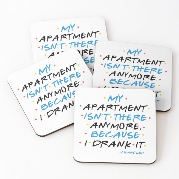 Item preview, My Apartment Isn’t There Anymore, Because I Drank It -Chandler, FRIENDS designed and sold by Sticker Up.