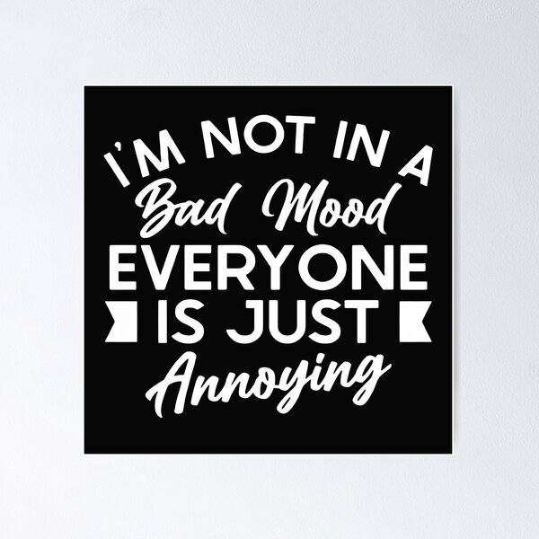 Item preview, I am Not In Bad Mood designed and sold by BoardArtist.