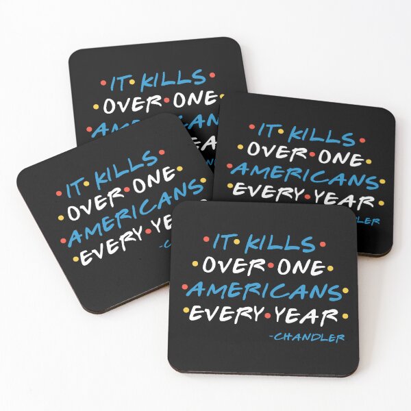 Item preview, It Kills Over One Americans Every Year  -Chandler, FRIENDS designed and sold by Sticker Up.