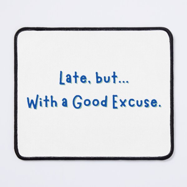 Item preview, Late, but with a Good Excuse designed and sold by JLClassics.