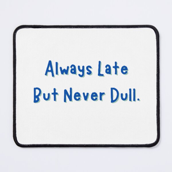 Item preview, Always Late but Never Dull designed and sold by JLClassics.