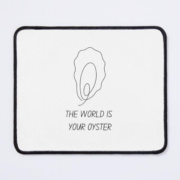 Item preview, The world is your oyster motivational quote for positive people designed and sold by CameltStudio.