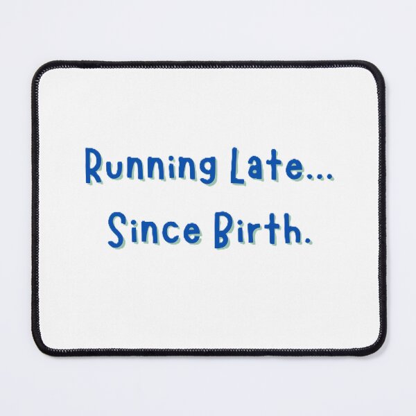 Item preview, Running Late Since Birth designed and sold by JLClassics.