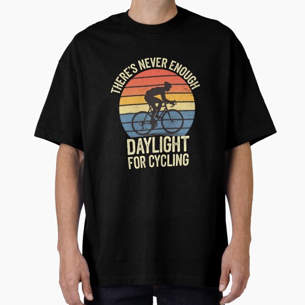 Item preview, There’s Never Enough Daylight for Cycling designed and sold by MJO80.