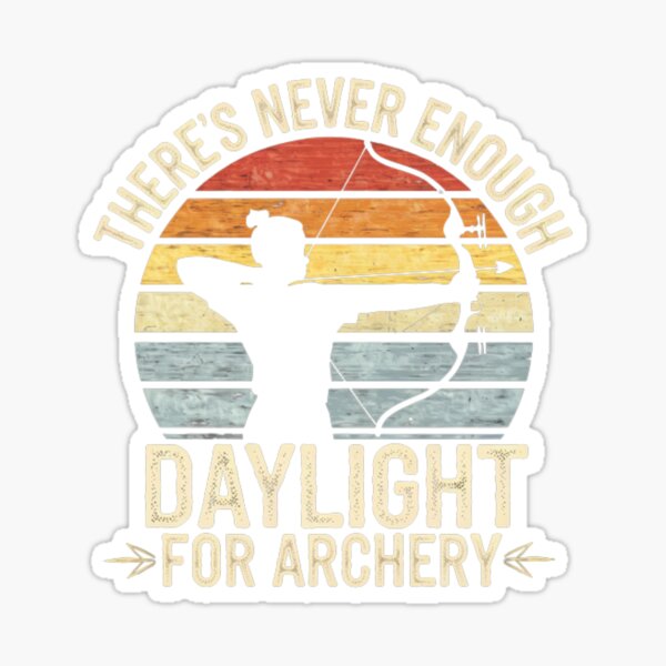 Item preview, There’s Never Enough Daylight for Archery designed and sold by MJO80.