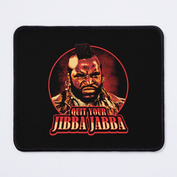 Item preview, Quit You Jibba Jabba designed and sold by navaelricha.