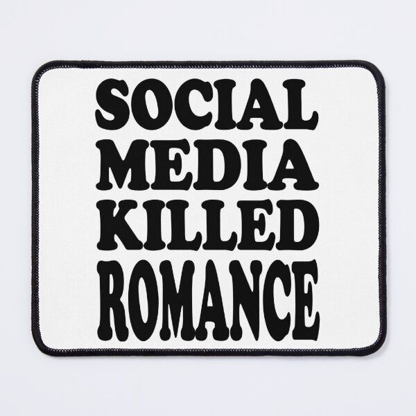 Item preview, SOCIAL MEDIA KILLED ROMANCE. BLACK DESIGN designed and sold by Rejiboustarts.