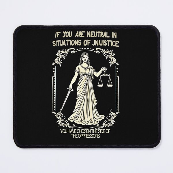 Item preview, If You Are Neutral In Situations Of Injustice  designed and sold by studiopekepeke.