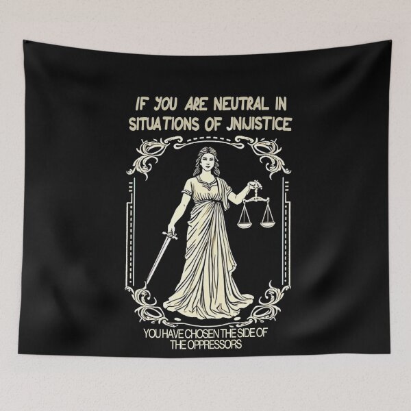 Item preview, If You Are Neutral In Situations Of Injustice  designed and sold by studiopekepeke.