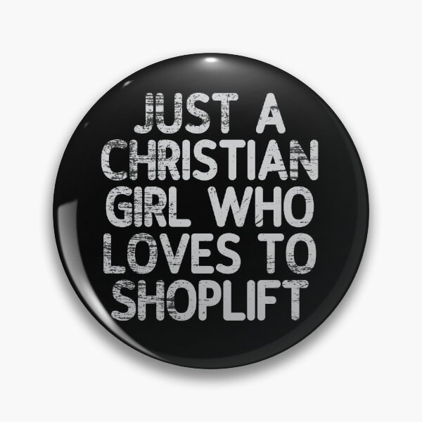 Item preview, Just A Christian Girl Who Loves To Shoplift designed and sold by Scaryzz.