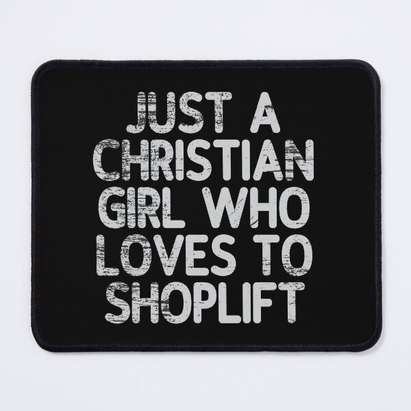 Item preview, Just A Christian Girl Who Loves To Shoplift designed and sold by Scaryzz.