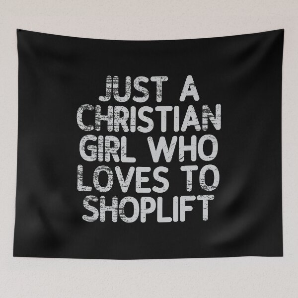 Item preview, Just A Christian Girl Who Loves To Shoplift designed and sold by Scaryzz.