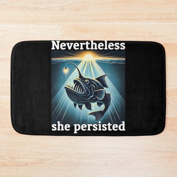Item preview, Angler Fish nevertheless she persisted designed and sold by KillianGrantM.