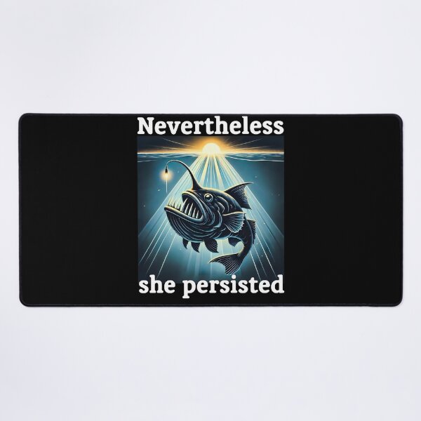 Item preview, Angler Fish nevertheless she persisted designed and sold by KillianGrantM.