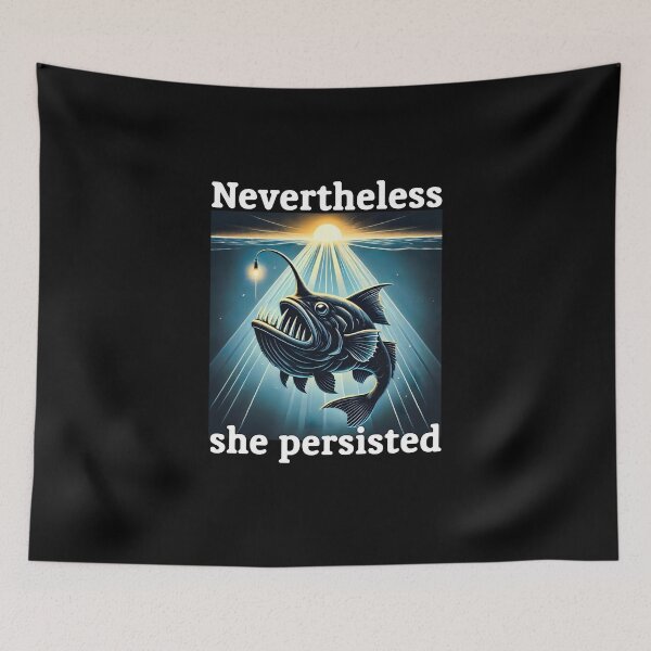 Item preview, Angler Fish nevertheless she persisted designed and sold by KillianGrantM.