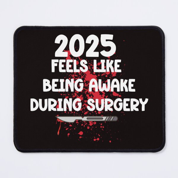 Item preview, 2025 Feels Like Being Awake During Surgery, 2025 Nightmare designed and sold by desireedickens.