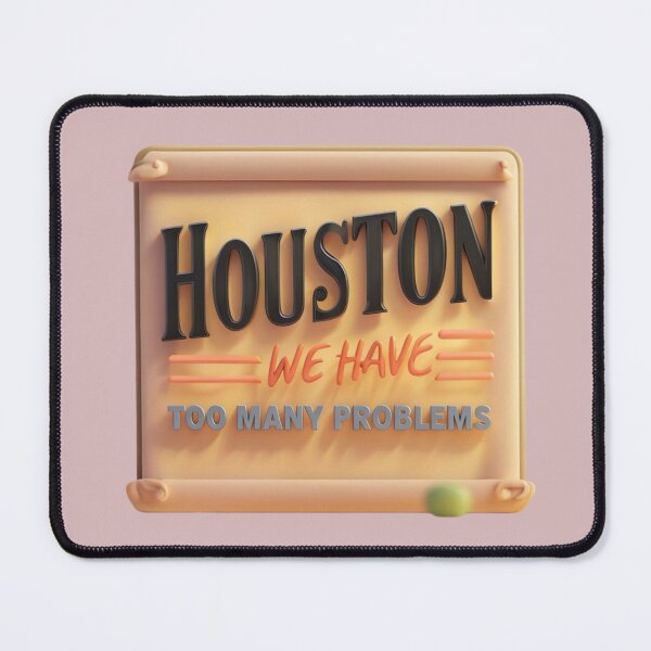 Item preview, Houston: We Have Too Many Problems designed and sold by Aise06.