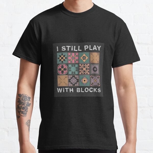 Item preview, "I Still Play With Blocks" Funny Quilting Shirt – Perfect Gift for Quilters & Craft Lovers designed and sold by Colorful-Garden.