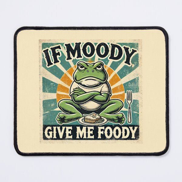 Item preview, If moody give me foody designed and sold by Mama ink co..
