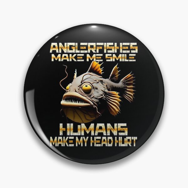 Item preview, Anglerfish Make Me Smile Humans Make My Head Hurt - Anglerfish Lover  designed and sold by Smix Pixels.
