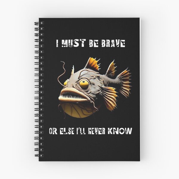 Item preview, Anglerfish I Must Be Brave Or else I'll Never Know  - Anglerfish Lover  designed and sold by Smix Pixels.