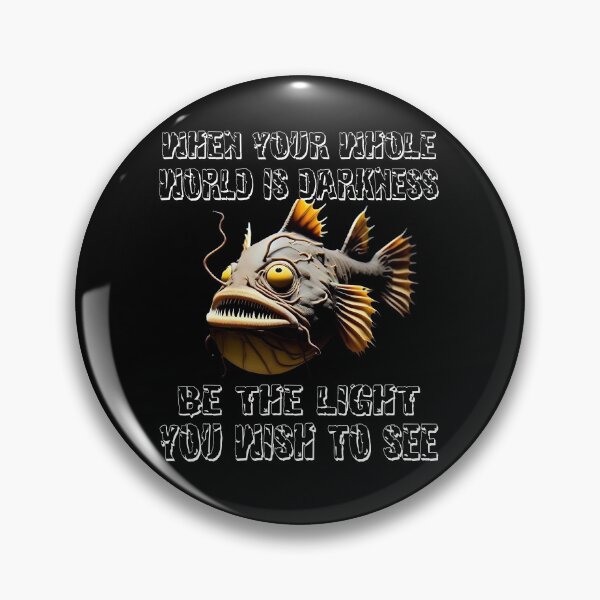 Item preview, Anglerfish When Your Whole World Is Darkness Be The Light You Wish To See - Anglerfish Lover  designed and sold by Smix Pixels.
