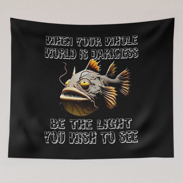 Item preview, Anglerfish When Your Whole World Is Darkness Be The Light You Wish To See - Anglerfish Lover  designed and sold by Smix Pixels.