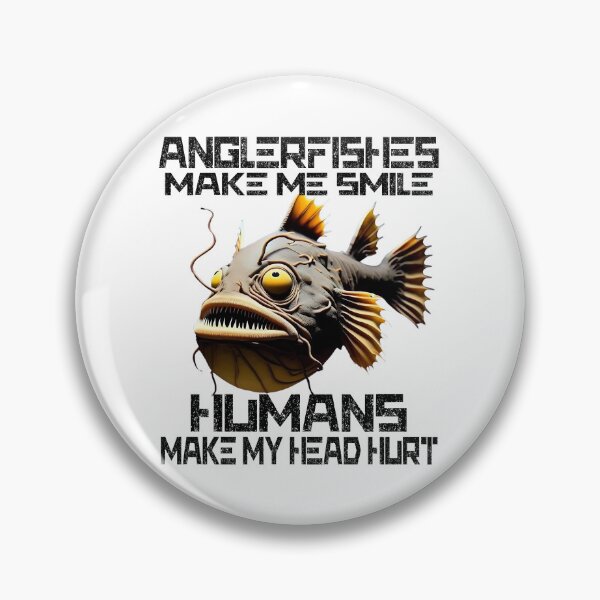 Item preview, Anglerfish Make Me Smile Humans Make My Head Hurt - Anglerfish Lover  designed and sold by Smix Pixels.
